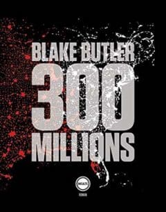 Blake Butler - 300 millions